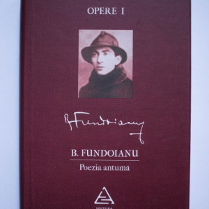B. Fundoianu - Opere I. Poezia antuma (editie hardcover)