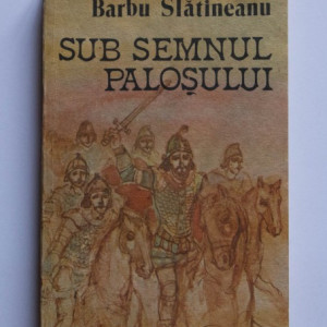 Barbu Slatineanu - Sub semnul palosului