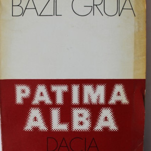 Bazil Gruia - Patima alba (cu autograf)