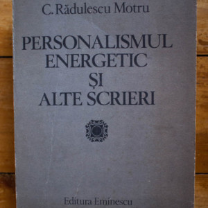 C. Radulescu-Motru - Personalismul energetic si alte scrieri