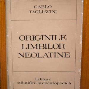 Carlo Tagliavini - Originile limbilor neolatine. Introducere in filologia romanica (editie hardcover)