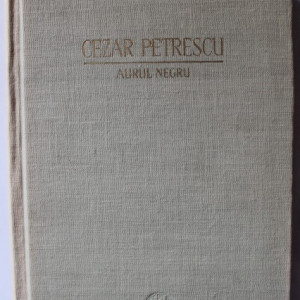 Cezar Petrescu - Aurul negru (editie hardcover)