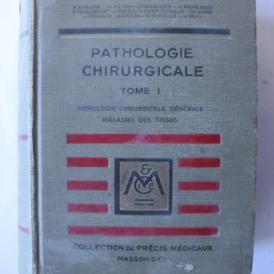 Colectiv autori - Pathologie chirurgicale (editie hardcover, in limba franceza, vol. I)