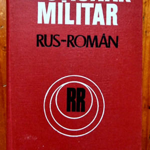 Colonel Checiches Laurentiu - Dictionar militar rus-roman (editie hardcover)
