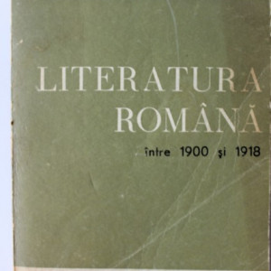 Const. Ciopraga - Literatura romana intre 1900 si 1918