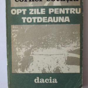 Cornel Cotutiu - Opt zile pentru totdeauna