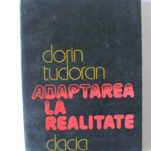 Dorin Tudoran - Adaptarea la realitate