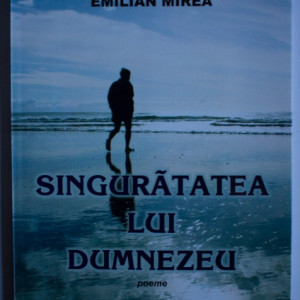 Emilian Mirea - Singuratatea lui Dumnezeu