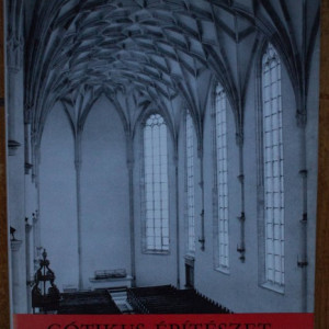 Entz Geza - Gotikus Epiteszet Magyarorszagon (editie hardcover, in limba maghiara)