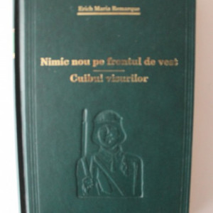 Erich Maria Remarque - Nimic nou pe vrontul de vest. Cuibul visurilor (editie hardcover)