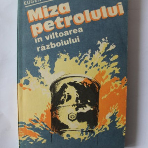 Eugen Preda - Miza petrolului in valtoarea razboiului