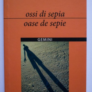 Eugenio Montale - Oase de sepie / Ossi di sepia (editie bilingva, romano-italiana)