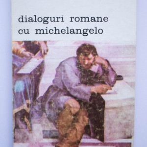 Francisco de Hollanda - Dialoguri romane cu Michelangelo
