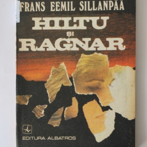 Frans Eemil Sillanpaa - Hiltu si Ragnar