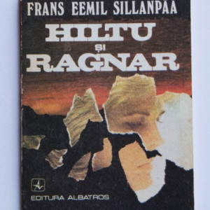 Frans Eemil Sillanpaa - Hiltu si Ragnar