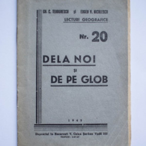 Gh. C. Teodorescu, Eugen V. Niculescu - Dela noi si de pe glob