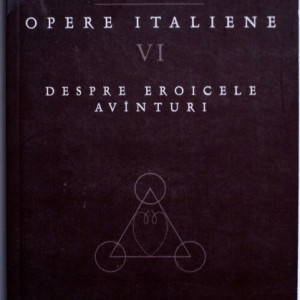 Giordano Bruno - Opere italiene VI. Despre eroicele avanturi