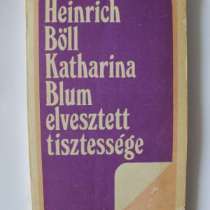Heinrich Boll - Katharina Blum elvesztett tisztessege (editie in limba maghiara)