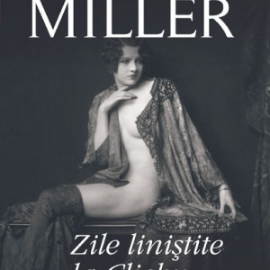 Henry Miller - Zile linistite la Clichy