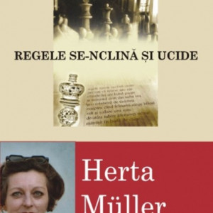 Herta Muller - Regele se-nclina si ucide