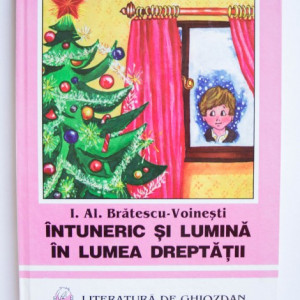 I. Al. Bratescu-Voinesti - Intuneric si lumina. In lumea dreptatii (editie hardcover)