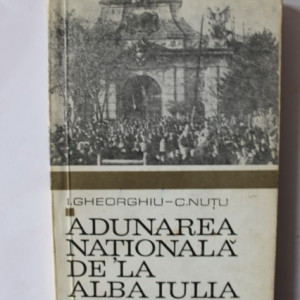 I. Gheorghiu, C. Nutu - Adunarea nationala de la Alba-Iulia. 1 decembrie 1918