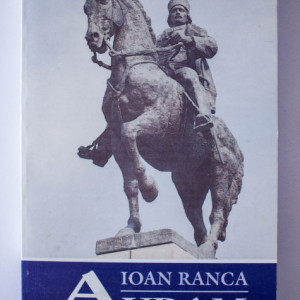 Ioan Ranca - Avram Iancu pe baricadele Apusenilor. Relatari contemporane ale unor apropiati si adversari