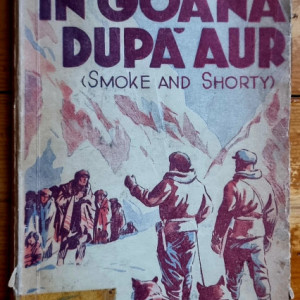 Jack London - In goana dupa aur (Smoke and Shorty) (editie interbelica)