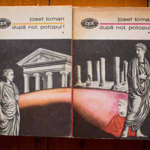 Josef Toman - Dupa noi, potopul! (2 vol.)