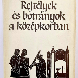Kulcsar Zsuzsanna - Rejtelyek es botranyok a kozepkorban (editie hardcover)