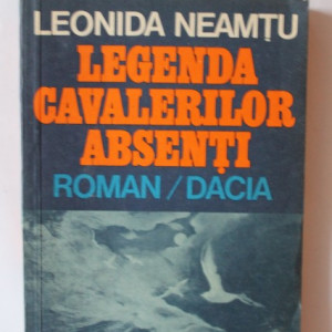 Leonida Neamtu - Legenda cavalerilor absenti