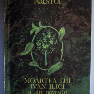 Lev Nikolaevici Tolstoi - Moartea lui Ivan Ilici si alte povestiri