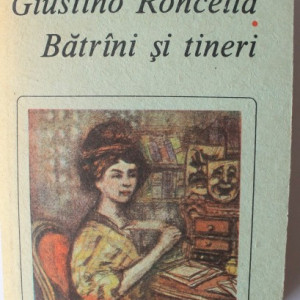 Luigi Pirandello - Giustino Roncella. Batrani si tineri