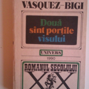 Manuel Vasquez-Bigi - Doua sunt portile visului