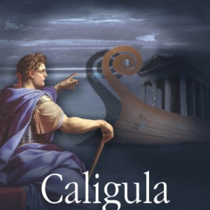 Maria Grazia Siliato - Caligula. Misterul celor doua corabii scufundate. Visul frant al unui imparat
