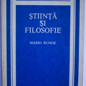 Mario Bunge - Stiinta si filosofie