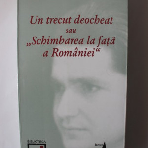 Marta Petreu - Un trecut deocheat sau Schimbarea la fata a Romaniei (cu autograf)