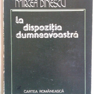 Mircea Dinescu - La dispozitia dumneavoastra