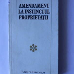 Mircea Nedelciu - Amendament la instinctul proprietatii