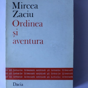 Mircea Zaciu - Ordinea si aventura