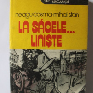 Neagu Cosma, Mihai Stan - La Sacele... liniste
