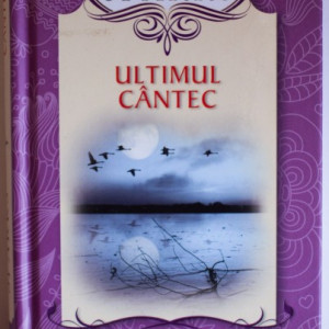 Nicholas Sparks - Ultimul cantec (editie hardcover)