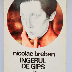 Nicolae Breban - Ingerul de gips