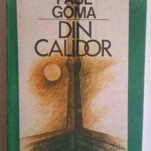 Paul Goma - Din Calidor