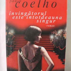 Paulo Coelho - Invingatorul este intotdeauna singur