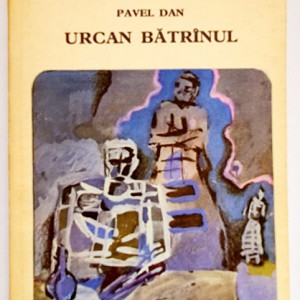 Pavel Dan - Urcan batranul (schite si nuvele)