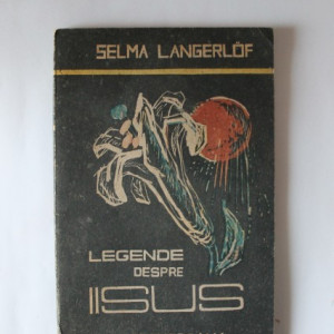 Selma Lagerlof - Legende despre Iisus