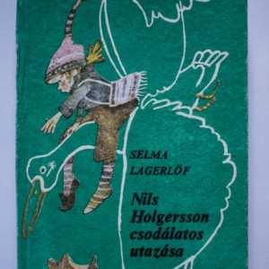 Selma Lagerlof - Nils Holgersson csodalatos utazasa (editie hardcover, in limba maghiara)