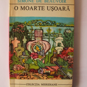 Simone de Beauvoir - O moarte usoara