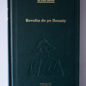 Sir John Barrow - Revolta de pe Bounty (editie hardcover)